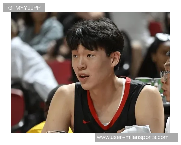 球队主持人谈杨瀚森潜力期待他迅速崭露头角但过程不易